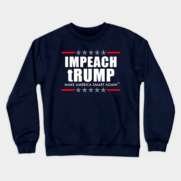 IMPEACH tRUMP - Make America Smart Again Crewneck Sweatshirt by skittlemypony